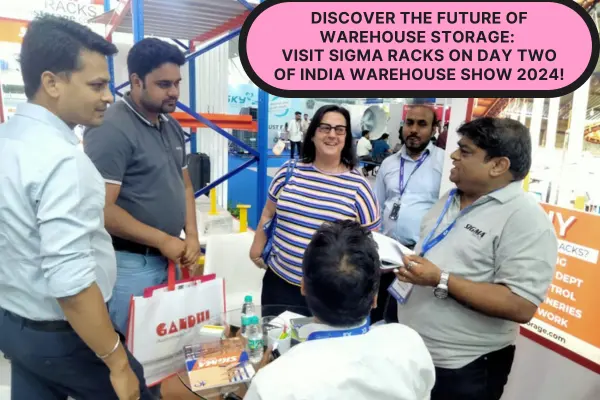 Discover the Future of Warehouse Storage Visit Sigma Racks on Day Two of India Warehouse Show 2024! (2).webp